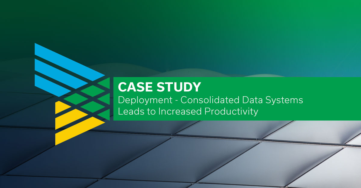 Case Study, Deployment - Consolidated Data Systems Leads to Increased Productivity
